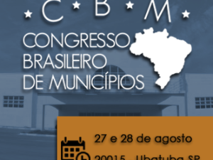 Congresso Brasileiro de Municípios começa nesta quinta-feira em Ubatuba