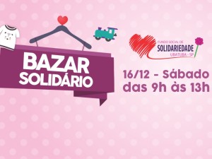 Prefeitura e Fundo Social de Solidariedade convidam para Bazar Solidário