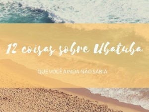 12 coisas que tem em Ubatuba e você ainda não sabia