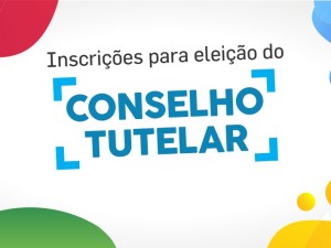 Inscrições para o Conselho Tutelar são prorrogadas