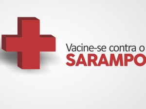Postos de saúde participam da Campanha Nacional contra o Sarampo