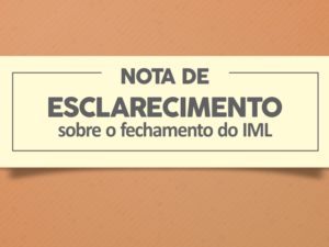 Nota de esclarecimento – Instituto Médico Legal