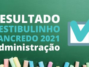 Resultado Vestibulinho Tancredo 2021 – Administração