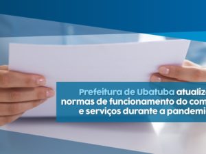 Prefeitura atualiza normas de funcionamento do comércio e serviços durante a pandemia