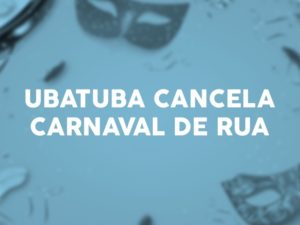 Prefeitura de Ubatuba cancela Carnaval de Rua de 2022