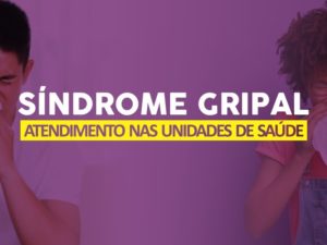 Postos de Saúde terão atendimentos de síndrome gripal limitados a 30 fichas diárias