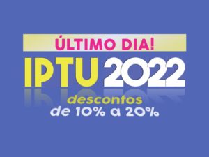 10 de fevereiro: último dia para pagar o IPTU 2022 em cota única com desconto