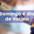 Domingo é dia de vacinacao