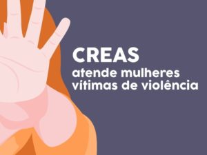 CREAS Ubatuba atende e encaminha mulheres vítimas da violência