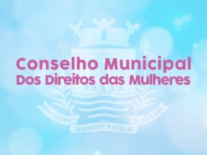 Inscrições para Conselho dos Direitos da Mulher estão abertas