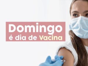 Covid: Neste domingo Unidades Básicas de Saúde vão abrir para vacinação