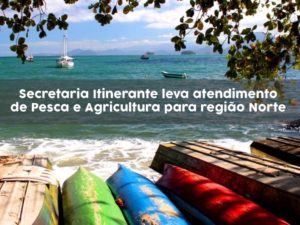 Dia 29 terá atendimento de Pesca e Agricultura na região Norte