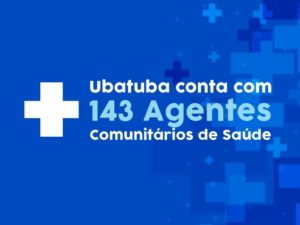 Ubatuba conta com 143 Agentes Comunitários de Saúde