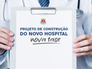 Projeto de construção do novo hospital avança mais uma fase