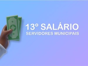 1ª parcela do décimo terceiro dos servidores municipais é adiantada