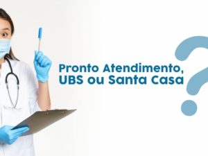 UBS, P.A e Santa Casa: Conheça os atendimentos oferecidos nas unidades