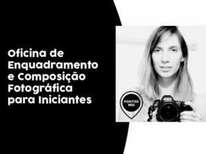 Ubatuba recebe oficina gratuita de Enquadramento e Composição Fotográfica