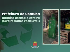 Prefeitura de Ubatuba adquire prensa e esteira para resíduos recicláveis