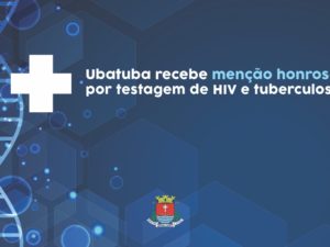 Ubatuba recebe menção honrosa por testagem de HIV e tuberculose