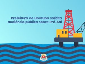 Prefeitura de Ubatuba solicita audiência pública sobre Pré-Sal