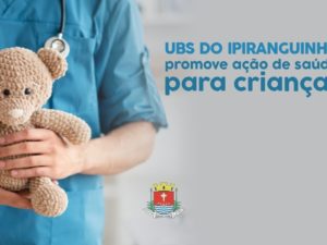 UBS do Ipiranguinha promoverá ação de saúde para crianças neste sábado