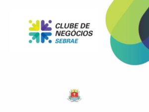 Sebrae Aqui Ubatuba promove inscrições para o Clube de Negócios