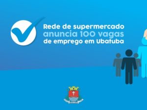 Rede de supermercado anuncia cem vagas de emprego em Ubatuba