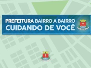 Projeto “Bairro a Bairro” retorna com novo formato e será realizado às quintas-feiras