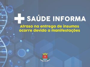 Saúde informa atraso na entrega de insumos devido a manifestações