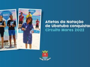 Atletas da Natação de Ubatuba conquistam Circuito Mares 2022