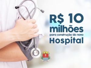 Saúde recebe R$ 10 milhões para construção do novo Hospital