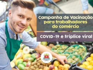 Saúde fará campanha para vacinar trabalhadores do comércio contra a Covid-19