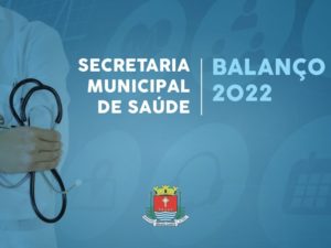 Secretaria de Saúde contabiliza atendimentos e investimentos de 2022