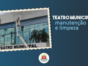 Teatro Municipal recebe serviços de manutenção durante o mês de janeiro