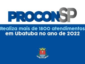 Procon de Ubatuba realiza mais de 1800 atendimentos em 2022