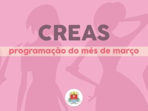 Creas realiza programação especial para o mês de março