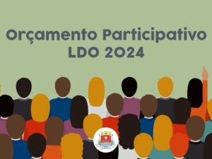 Prefeitura abre Orçamento Participativo para confecção da LDO de 2024