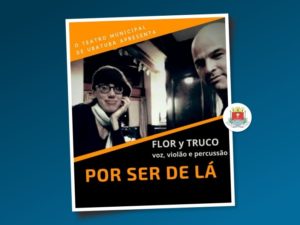 Flor y Truco se apresentam nesta segunda no Teatro Municipal