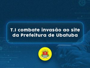 Tecnologia da Informação combate invasão ao site da Prefeitura de Ubatuba