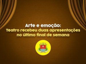 Arte e emoção: Teatro recebeu apresentações no final de semana