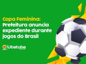 Copa Feminina: Prefeitura anuncia expediente durante jogos do Brasil