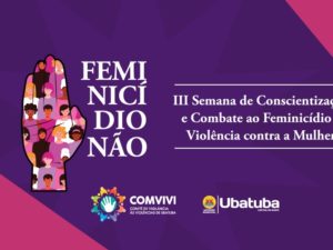 Semana do combate ao feminicídio inicia-se na sexta-feira, 4 de agosto