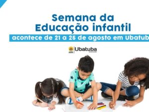 Semana da educação infantil acontece de 21 a 25 de agosto em Ubatuba
