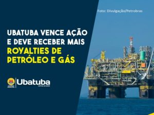 Ubatuba vence ação e deve receber mais royalties de petróleo e gás