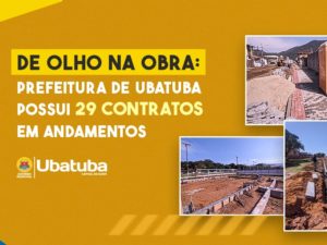 De olho na obra: Prefeitura de Ubatuba possui 29 contratos em andamento