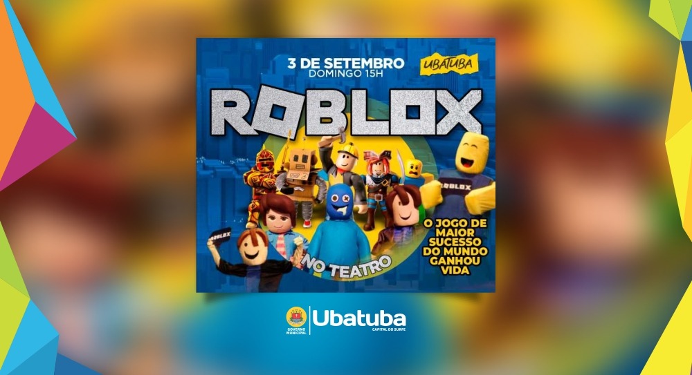 Domingo é dia de curtir o espetáculo infantil “Roblox” – Prefeitura  Municipal de Ubatuba