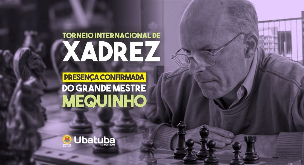 Mestre Mequinho é atração confirmada no campeonato de xadrez – Prefeitura  Municipal de Ubatuba