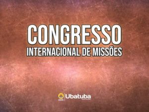 Fé e solidariedade: Ubatuba terá Congresso Internacional de Missões