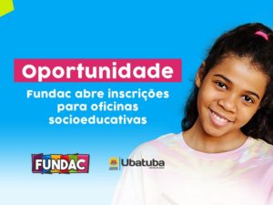 Oportunidade: Fundac abre inscrições para oficinas socioeducativas