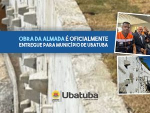 Obra da Almada é oficialmente entregue para município de Ubatuba